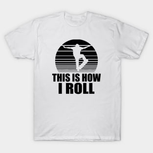 Skateboarder - This is how I roll T-Shirt